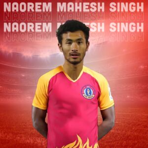 East Bengal Squad 2021-2022 - Naorem Mahesh Singh