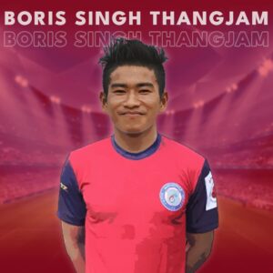 Jamshedpur FC Squad 2021-2022 : Boris Singh Thangjam