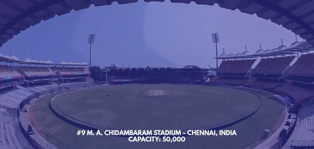 #9 M. A. Chidambaram Stadium – Chennai, India 