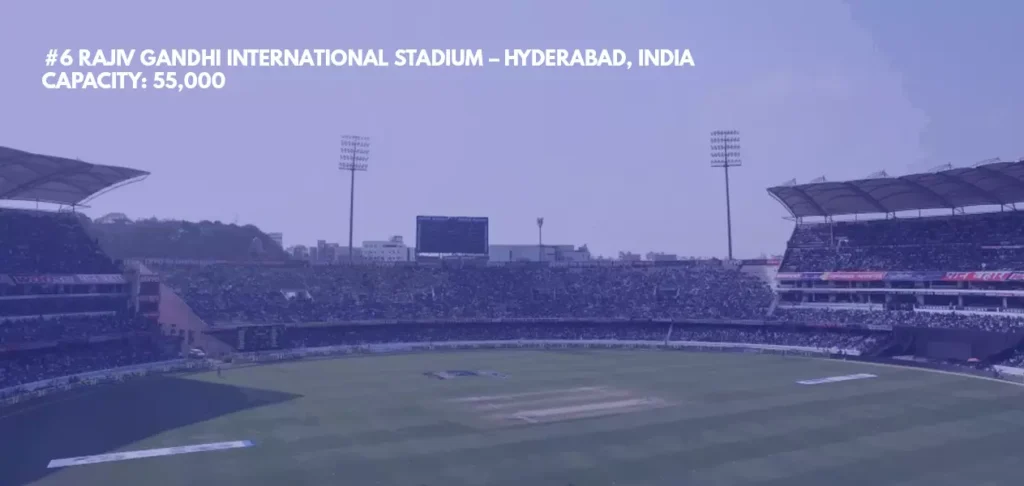 #6 Rajiv Gandhi International Stadium – Hyderabad, India 