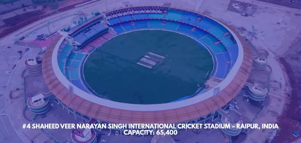 #4 Shaheed Veer Narayan Singh International Cricket Stadium – Raipur, India 