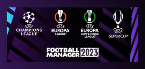 Football Manager 2023 secures licence for UEFA club competitions