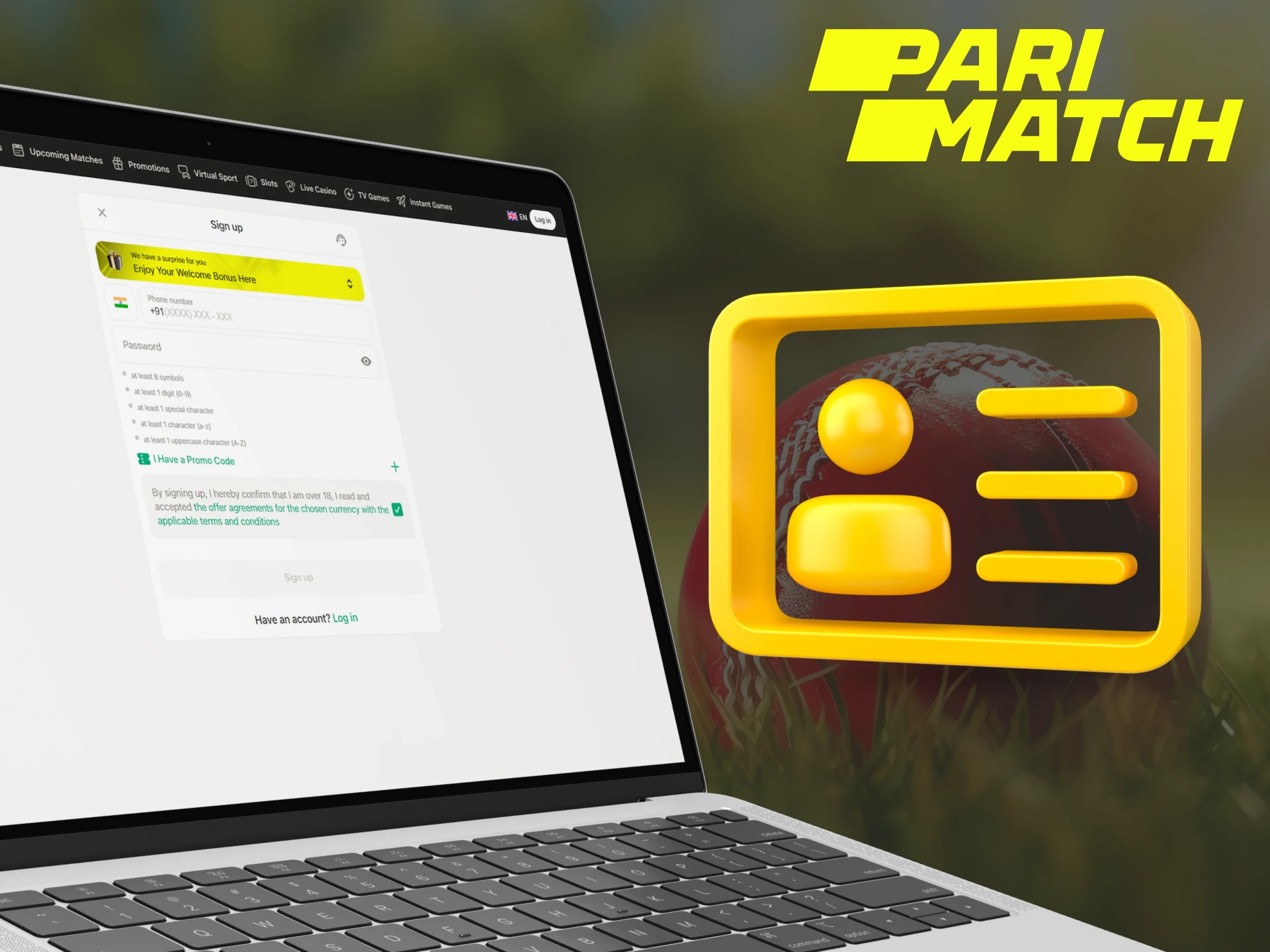 Register with Parimatch quickly and easily.