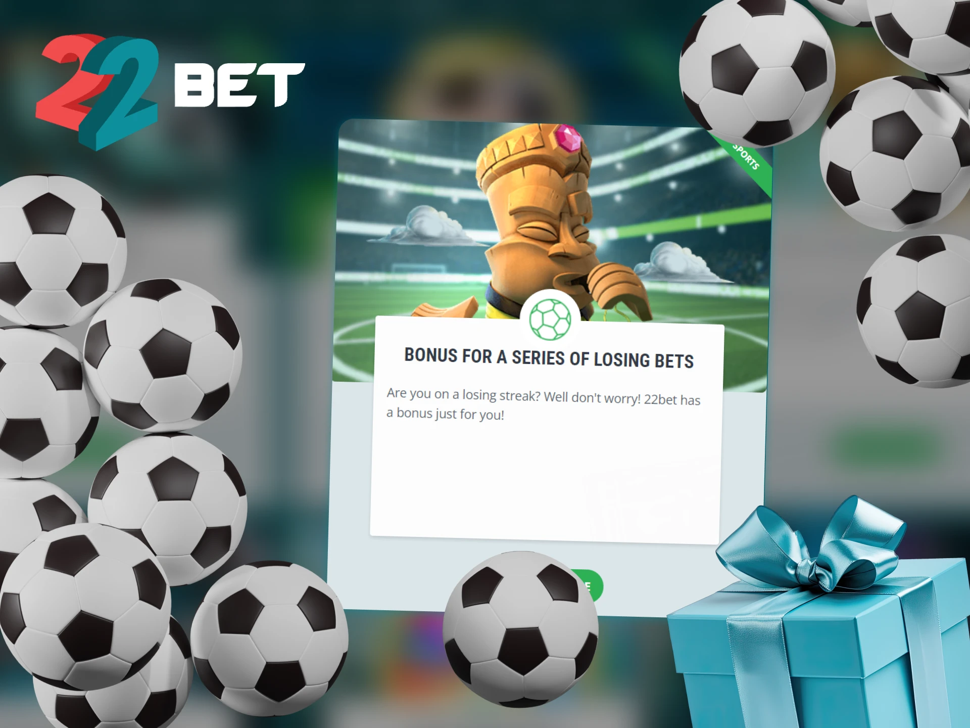 If you have lost several times when betting on sports at 22Bet, you can get a bonus.