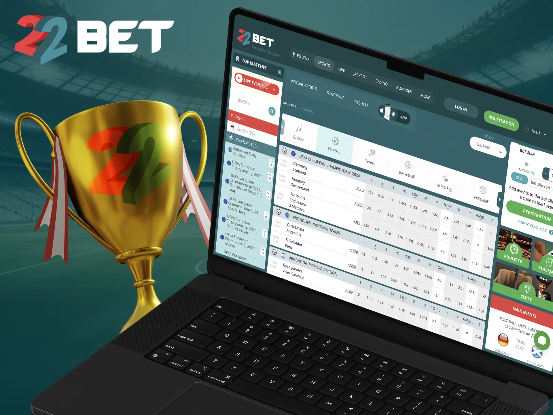At 22Bet you can always place a bet on your favourite football tournament event.