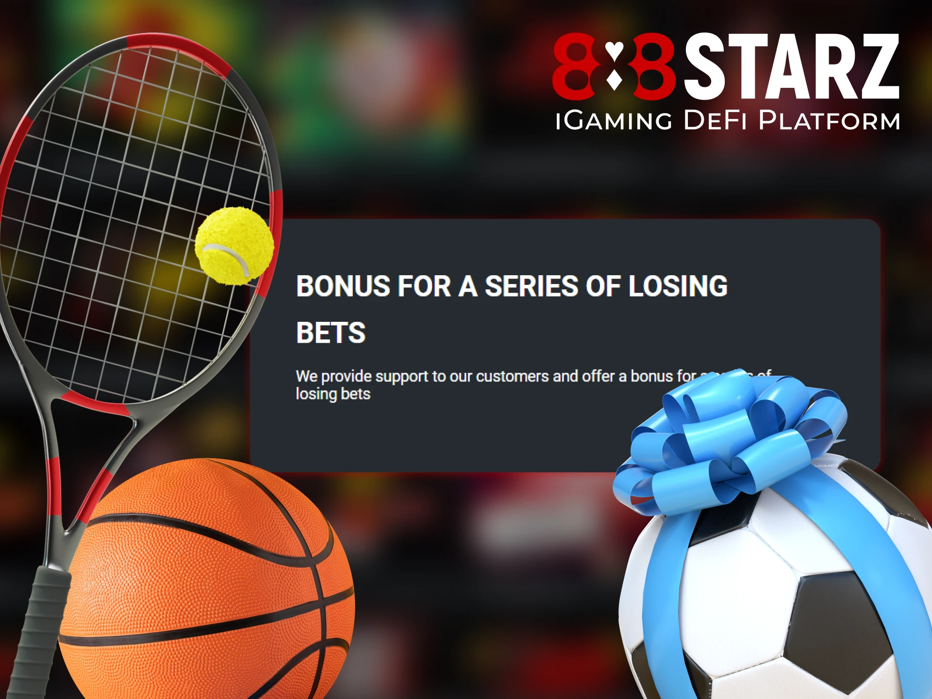 If your bets on 888Starz lose, you will receive a bonus.