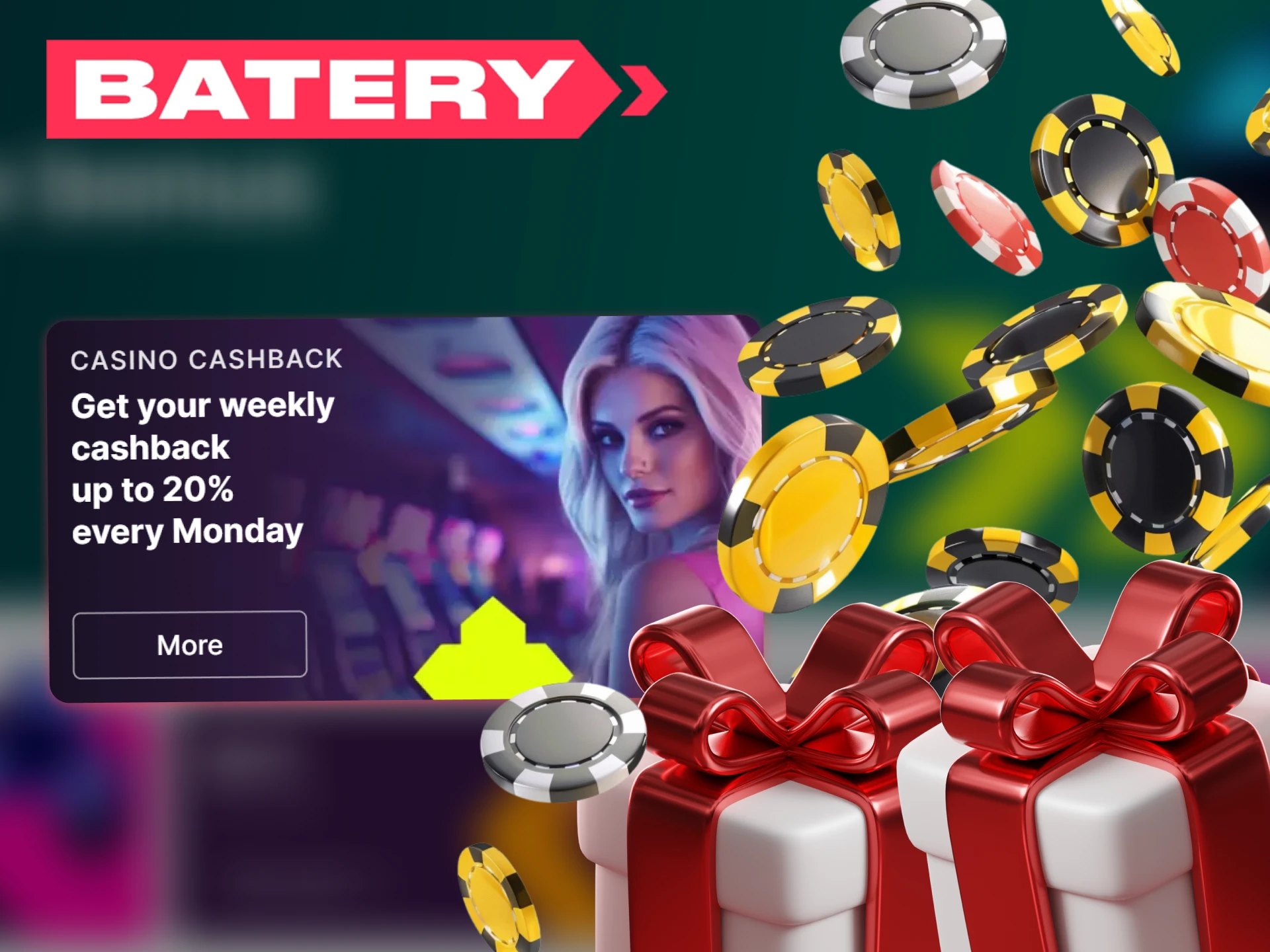 Get cashback on your losses when you play Batery Casino games.