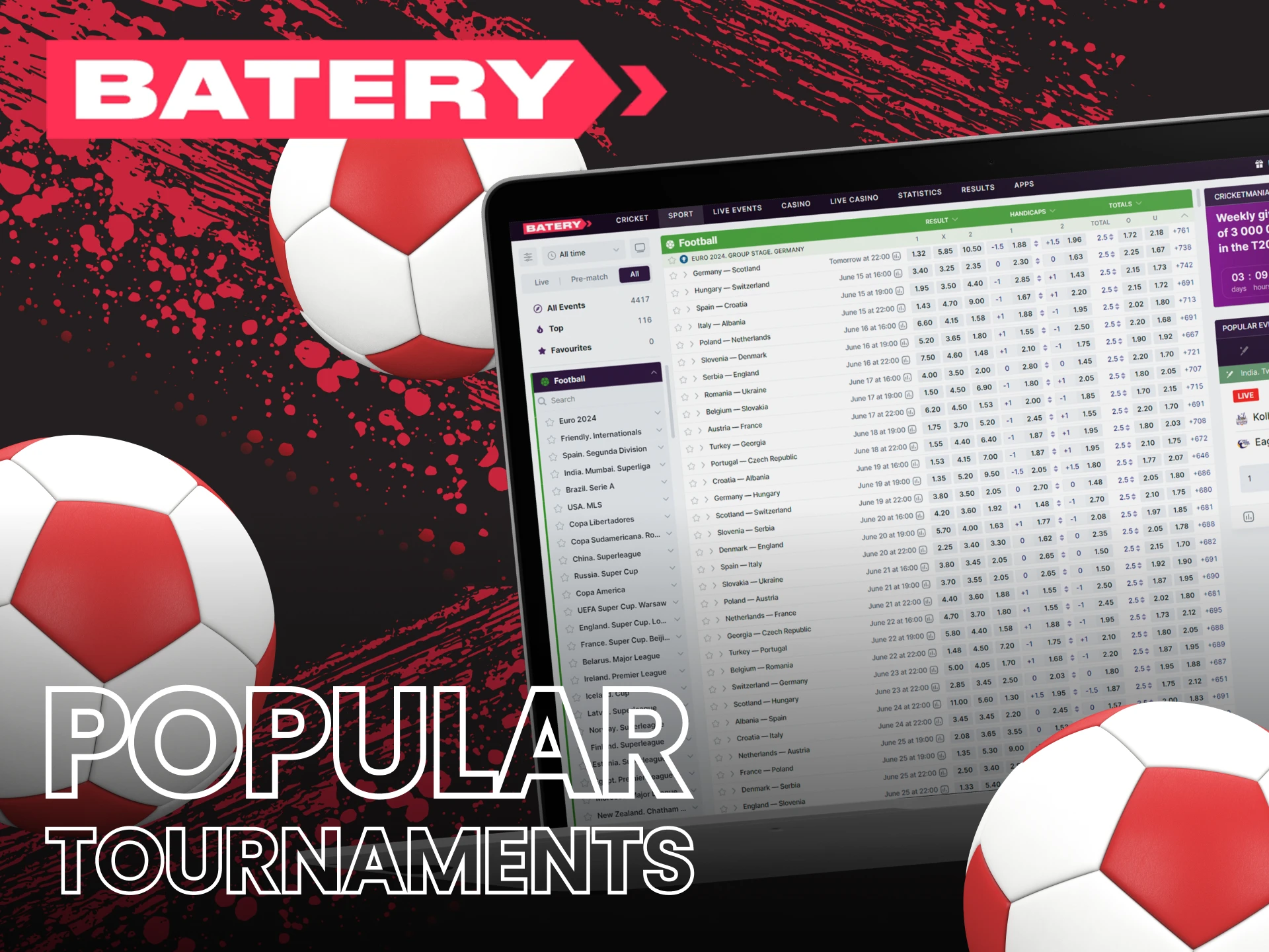 On the official Batery website you will find all the popular football tournaments.