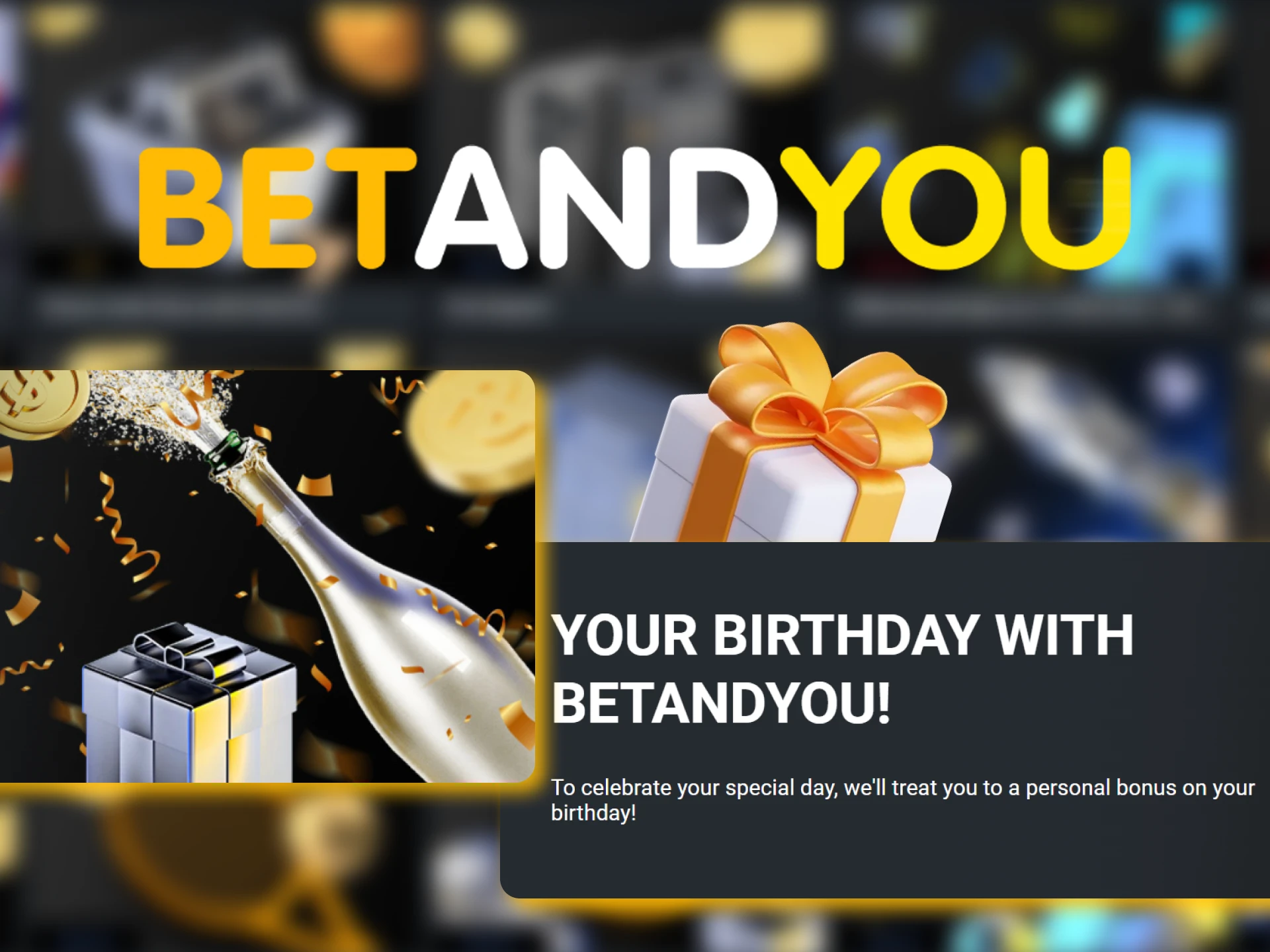 For your birthday, Betandyou will give you a promo code for a free bet.