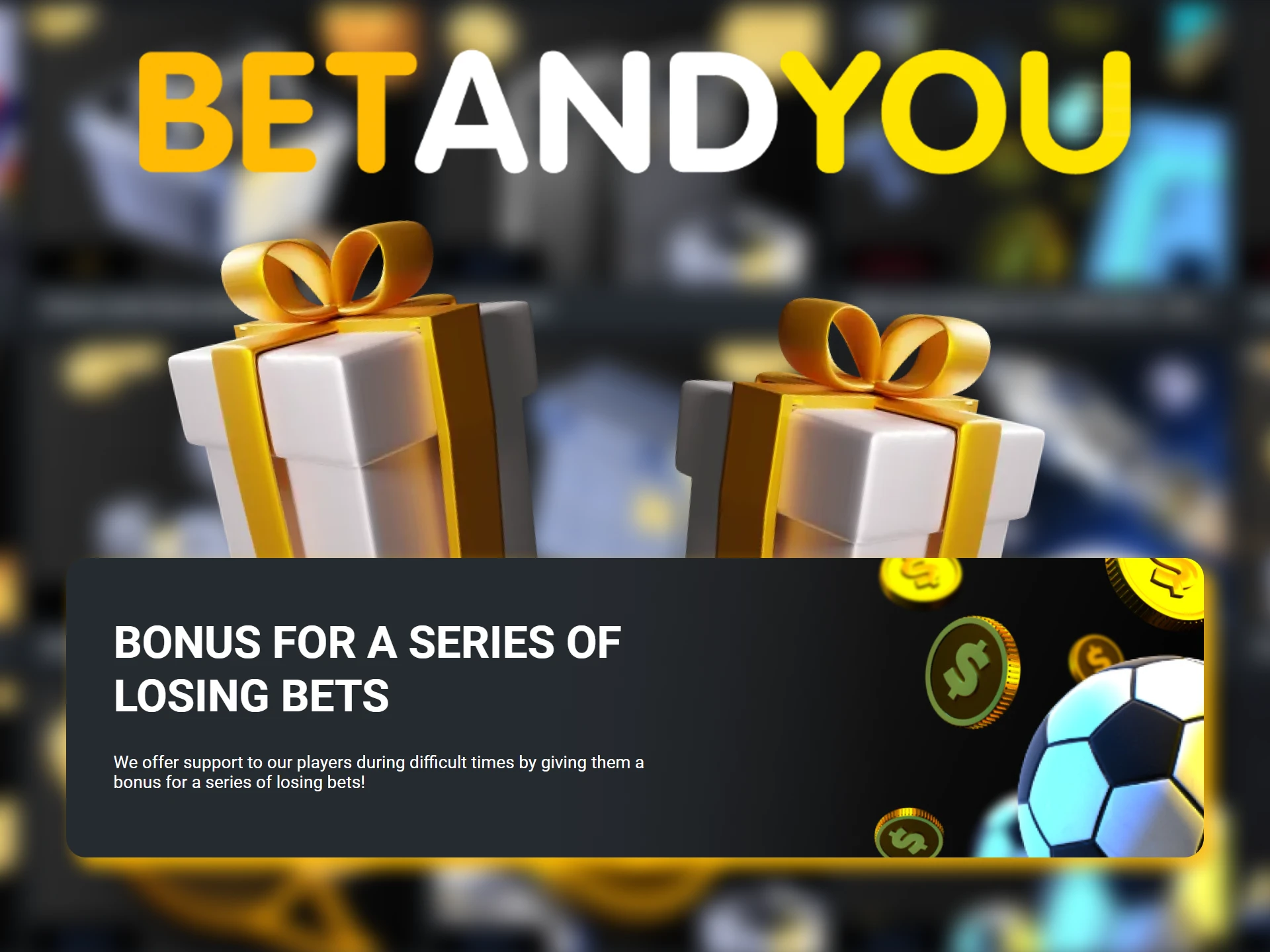 For 20 consecutive lost bets, Betandou gives you a reward.