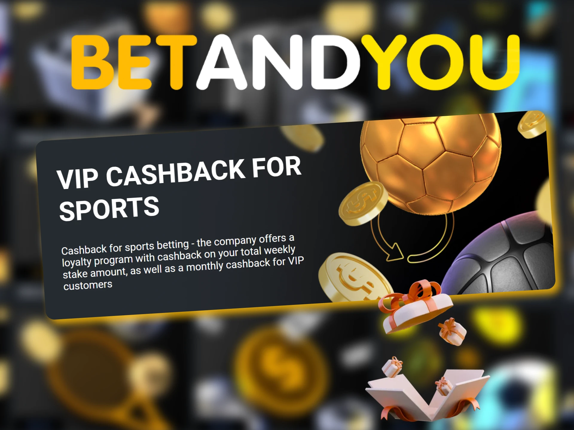 Betandyou returns 3% cashback every week on the total amount lost on sports betting.