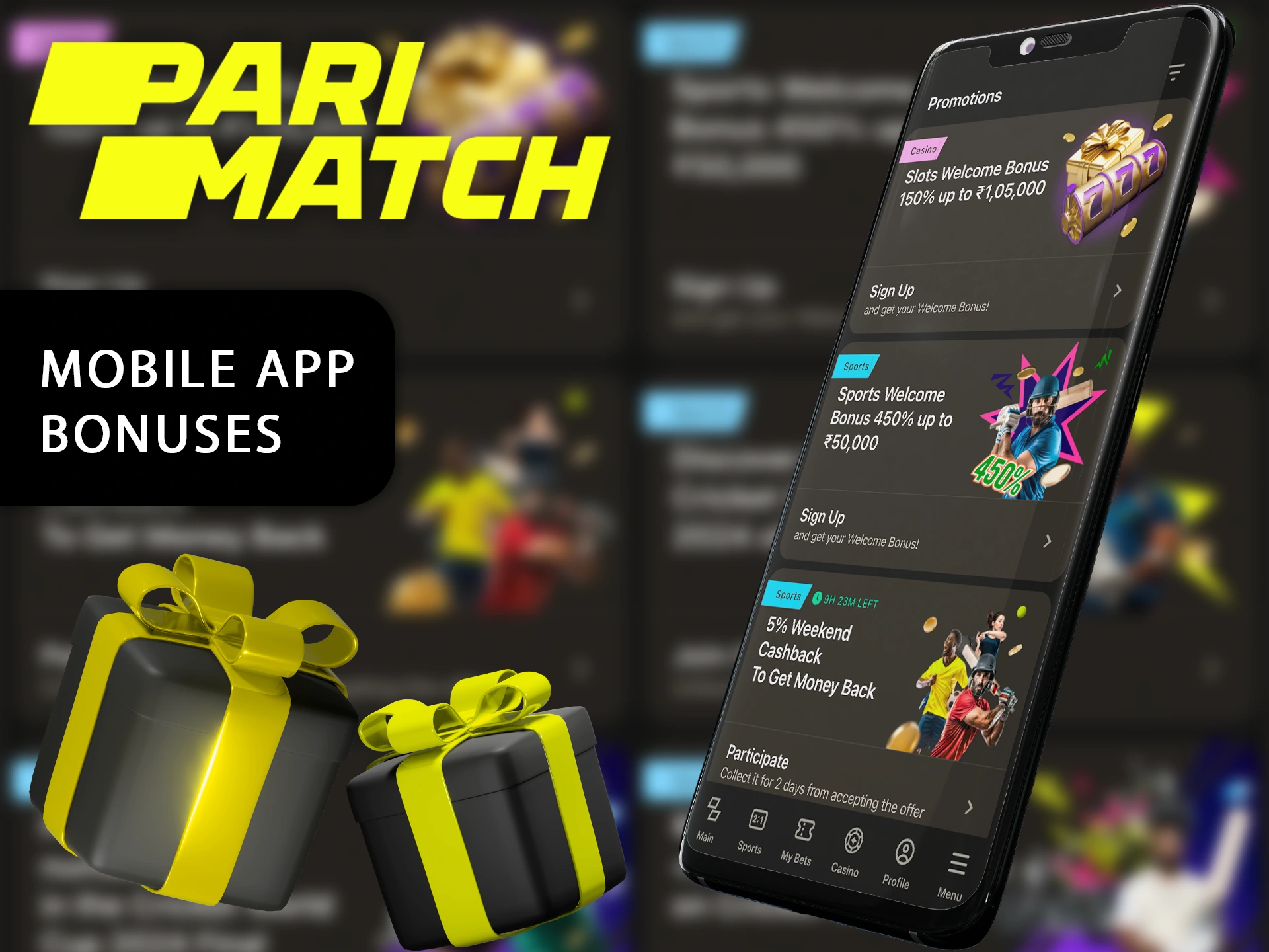 Download the Parimatch mobile application and select the bonuses you like.