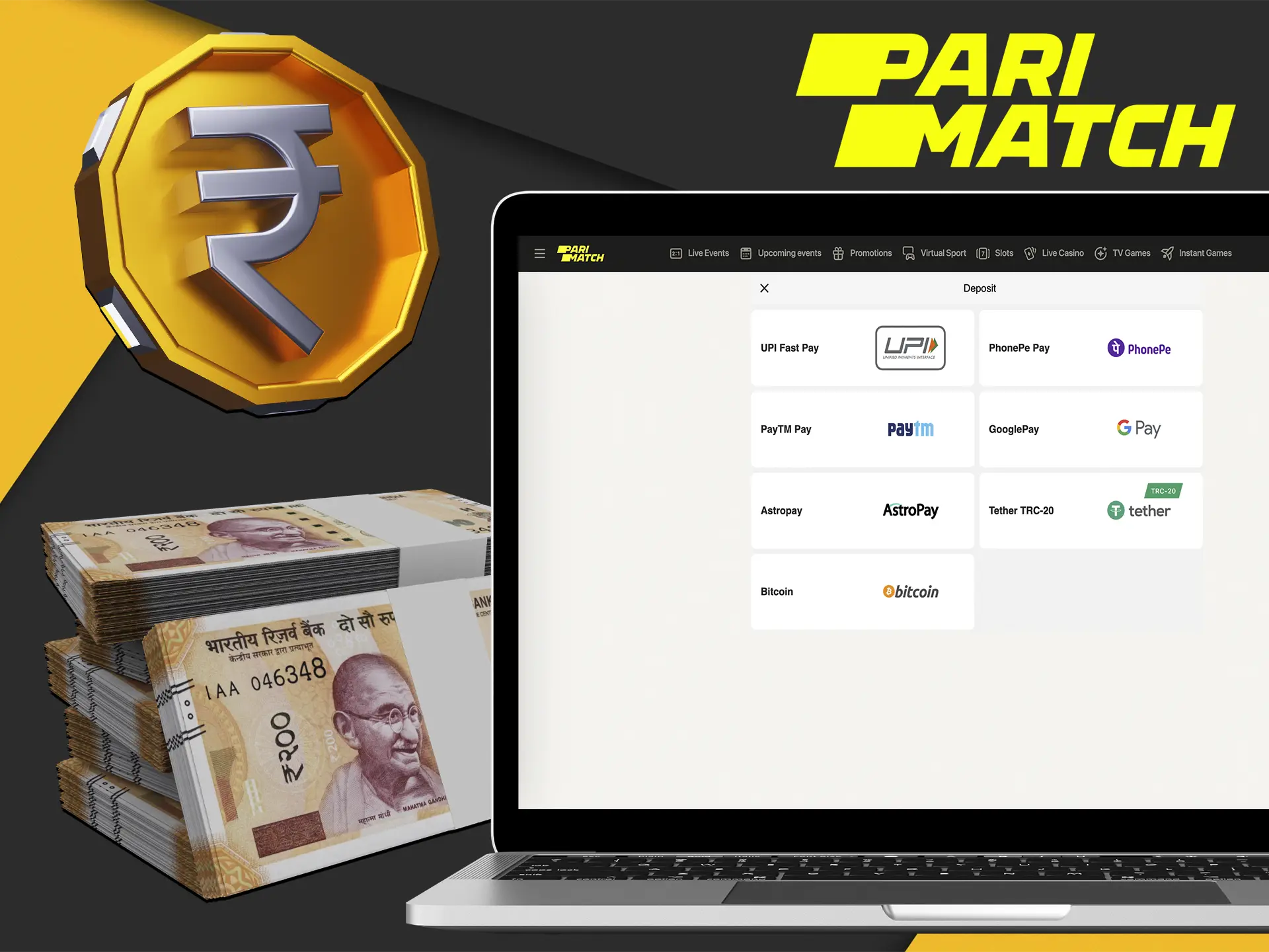 Choose and deposit to your Parimatch account using only methods that are favourable for you.