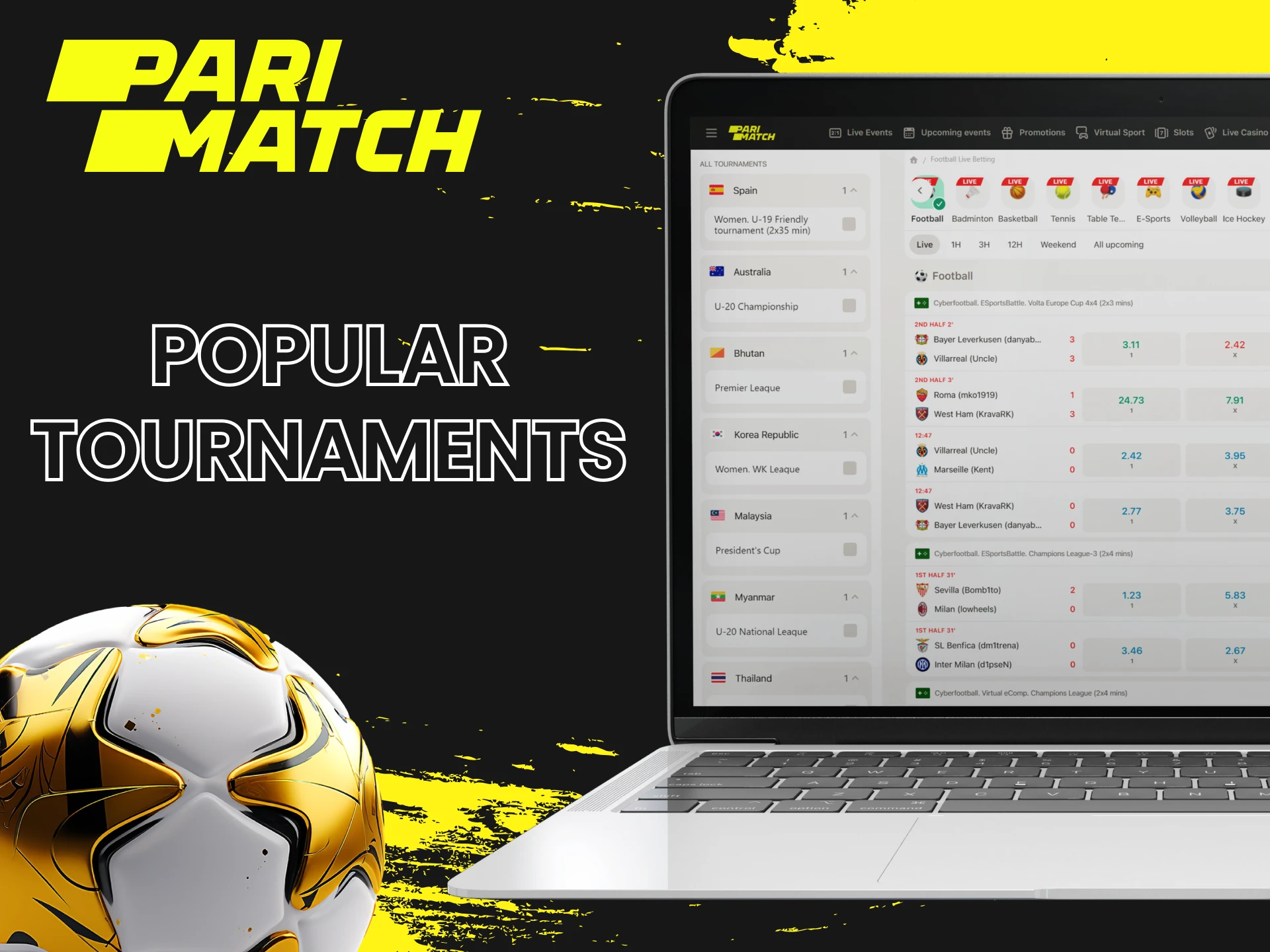 In Parimatch you can find all the popular football tournaments.