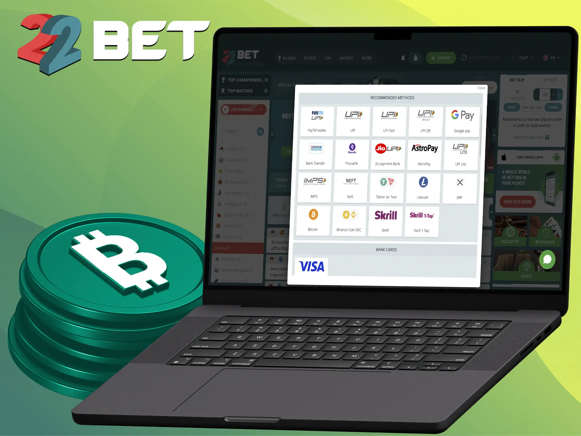 Deposit to your 22Bet account using cryptocurrency and other instant payment systems.