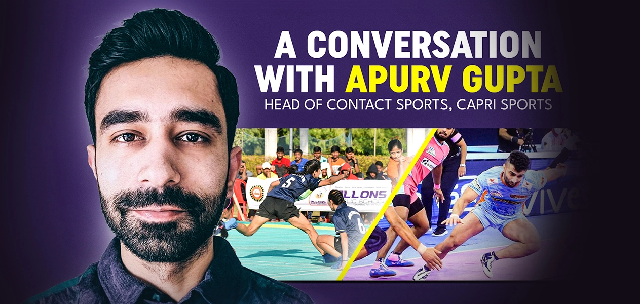 A conversation with Apurv Gupta | Head of Contact Sports, Capri Sports