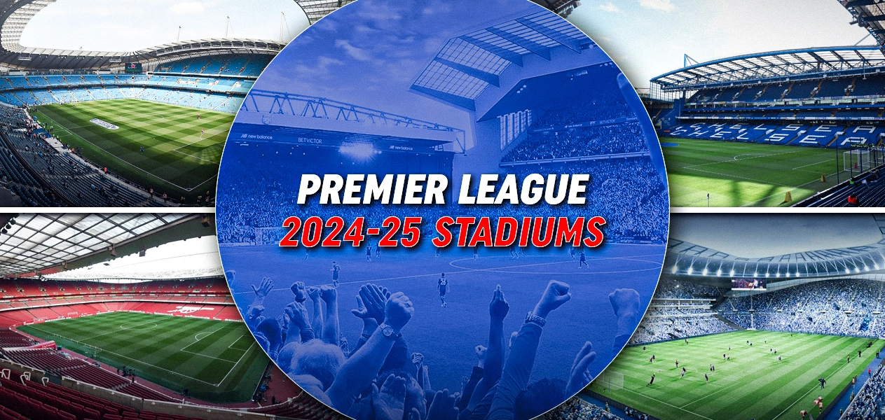 Premier League 2024-25 Stadiums