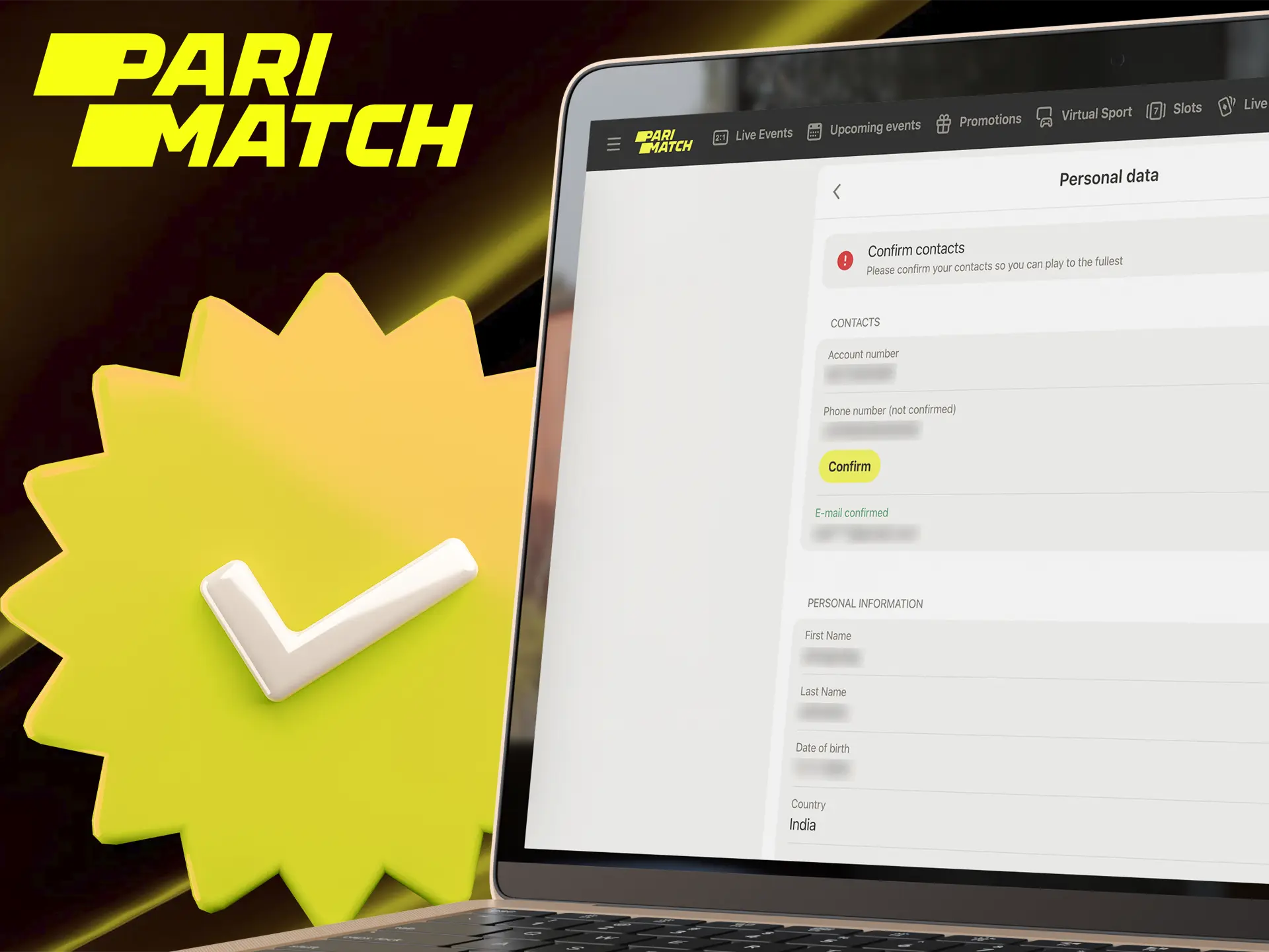 Be sure to confirm your identity to be able to withdraw your winnings from Parimatch without hindrance.