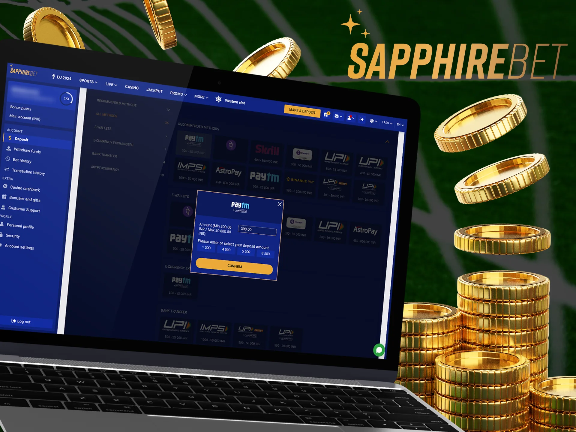 Fund your Sapphirebet account and immerse yourself in the world of sports betting and casino.