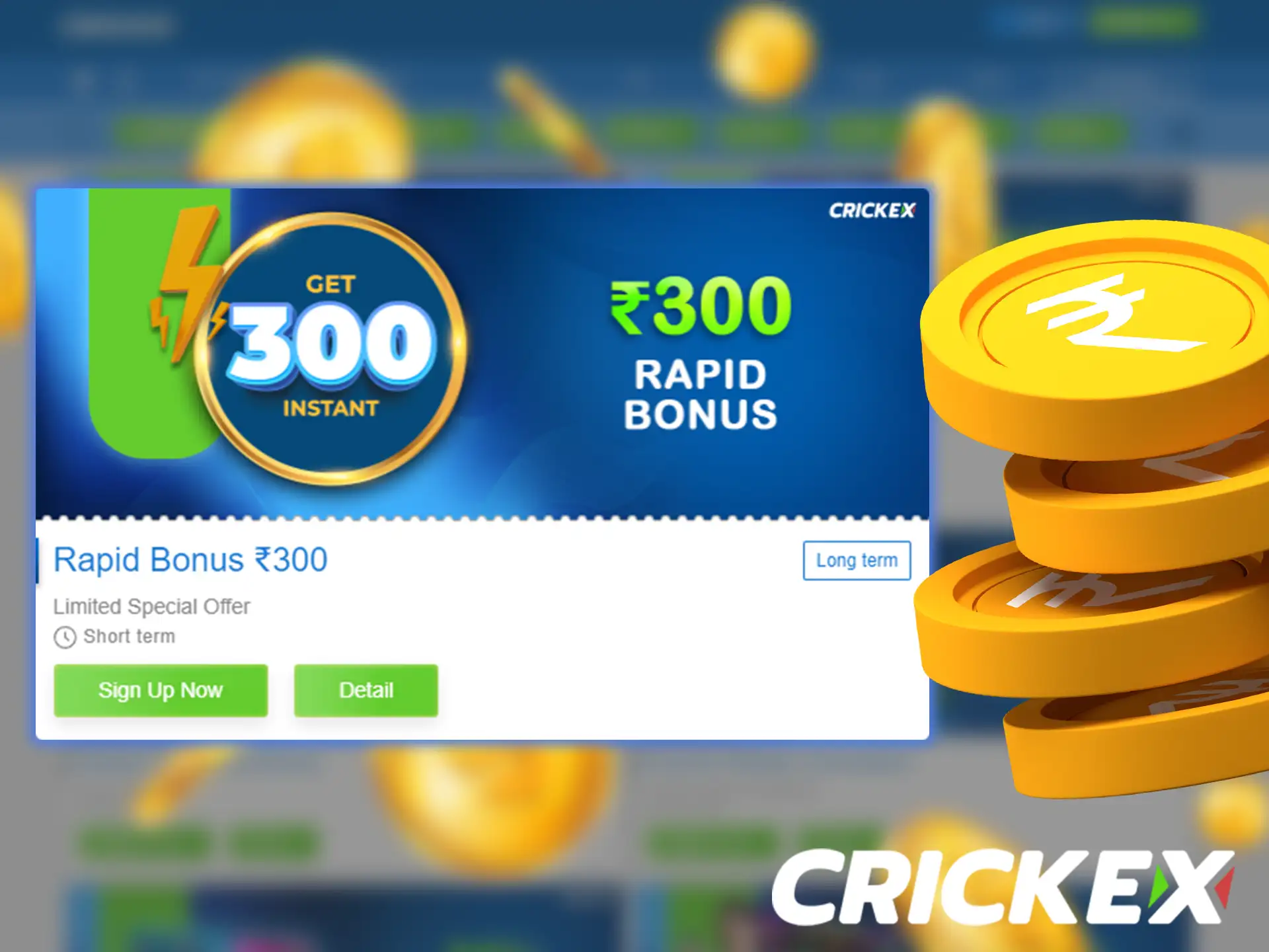 This promotion is only available once for each Crickex user, where you can get extra funds on your deposit.