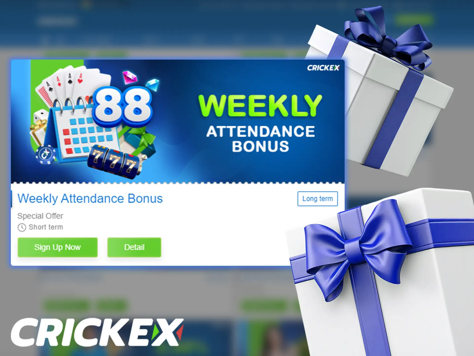 Simply log in to your Crickex account each day and receive bonuses.