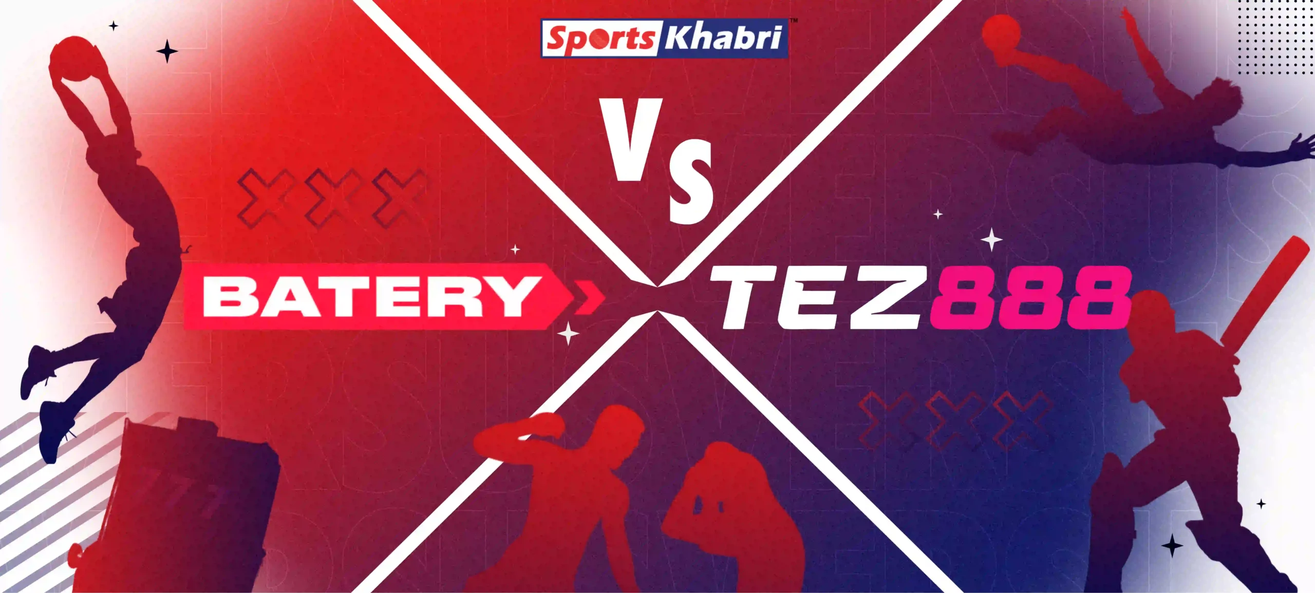 Batery vs Tez888, pick your gambling platform.