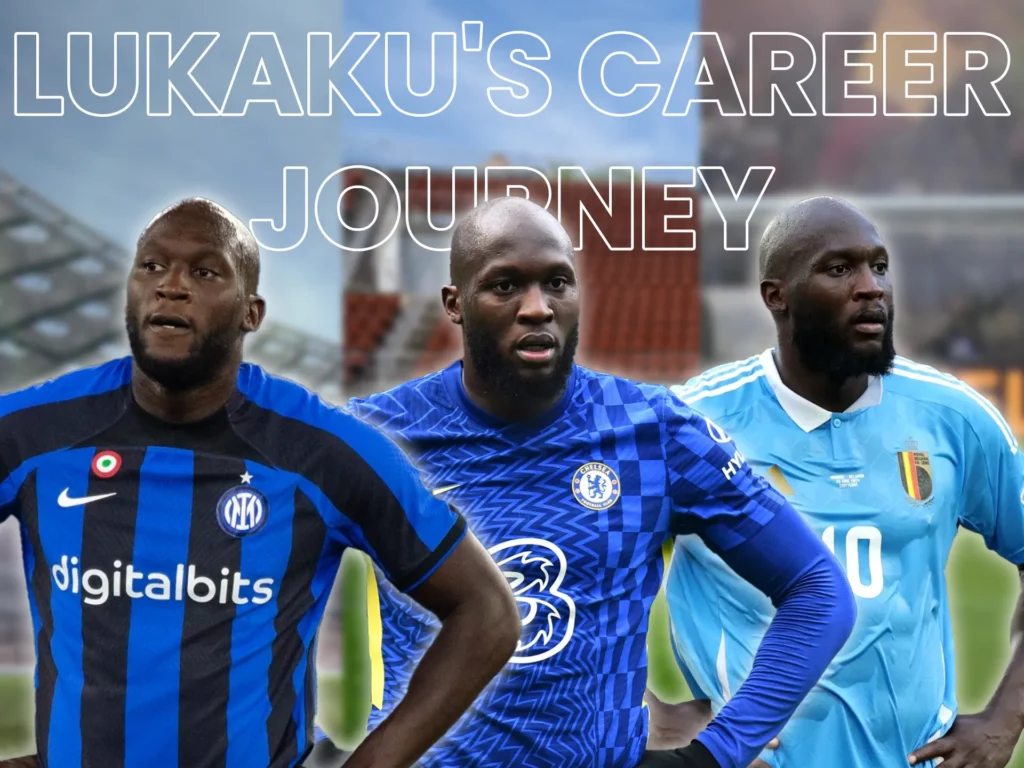 Detailed description of the Romelu Lukaku's career journey.