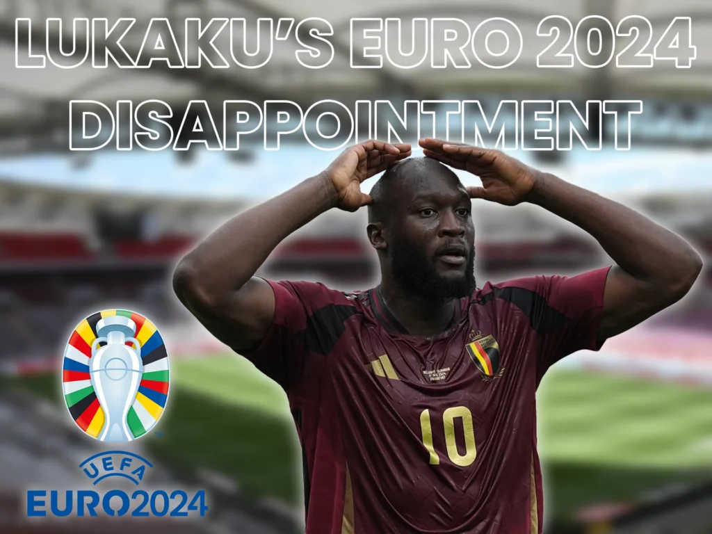 Disappointing performance at EURO 2024 highlighted Lukaku's difficulties.