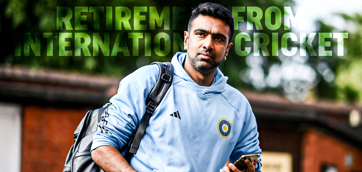 R Ashwin announces retirement from International Cricket