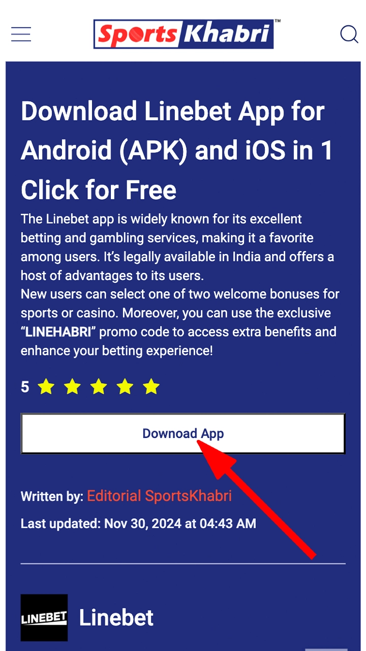 Go to the top of this page and click on the Linebet app install button.