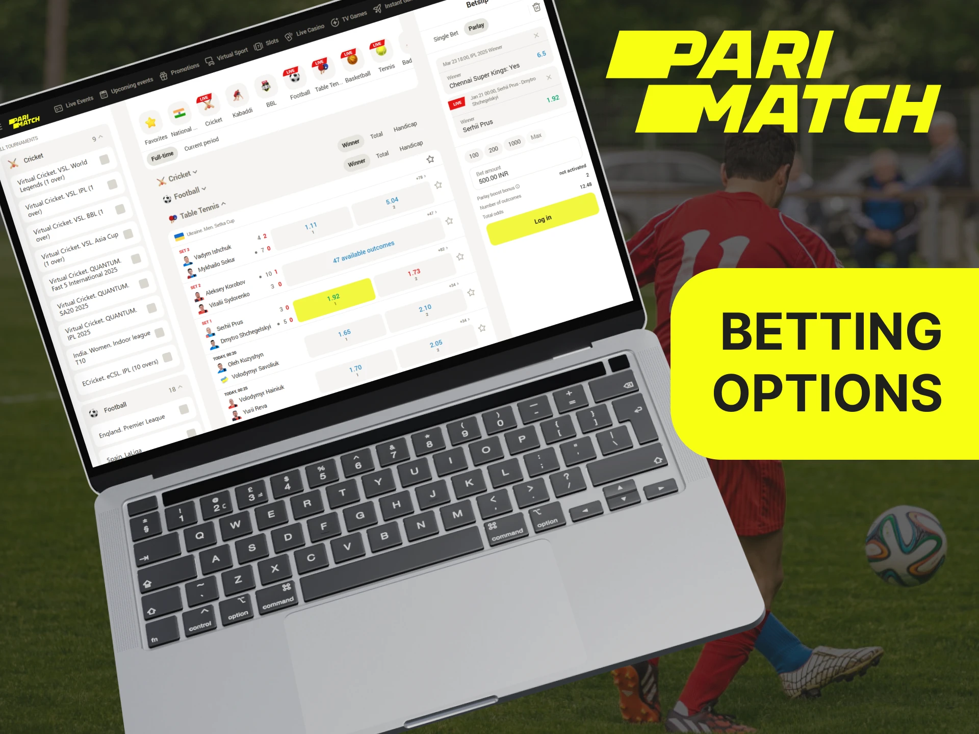 Place bets on live or upcoming events of your choice via Parimatch.