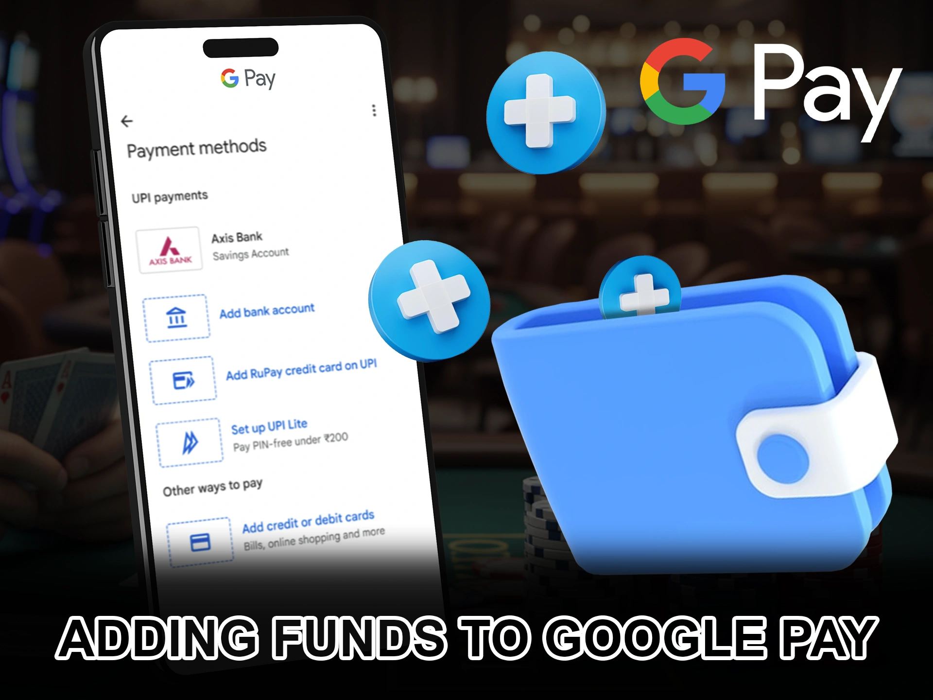 Add funds to your Google Pay account to use for betting.