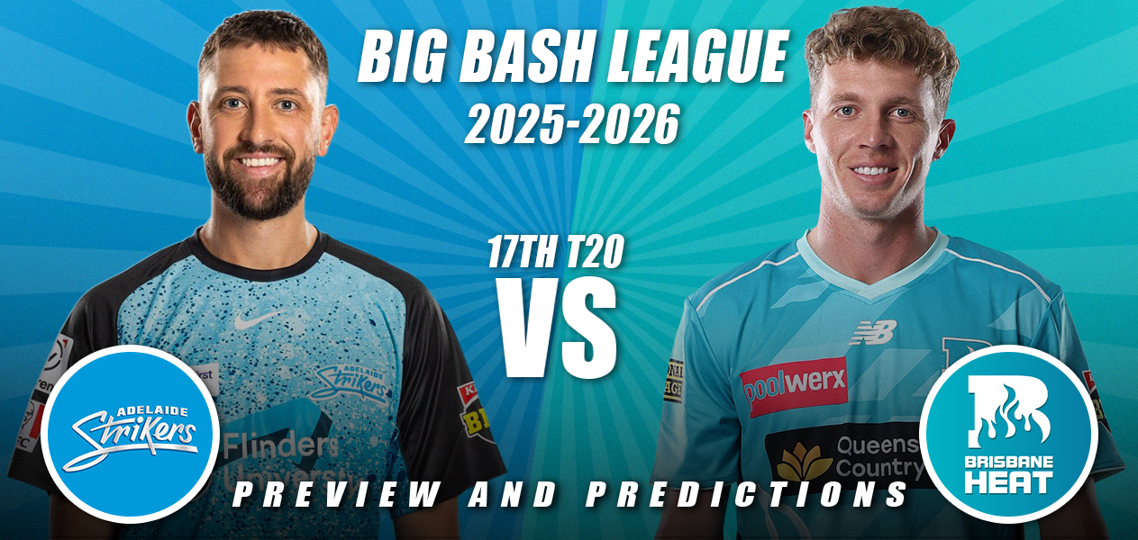 BBL 2025/26 | Match 17: Adelaide Strikers vs Brisbane Heat | Preview and Predictions