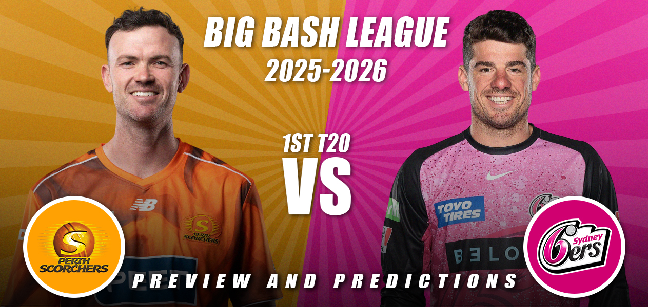 BBL 2025-26: Perth Scorchers vs Sydney Sixers | 1st T20 | Predictions 