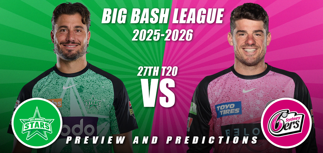 BBL 2025/26 | Match 27: Melbourne Stars vs Sydney Sixers | Preview and Predictions