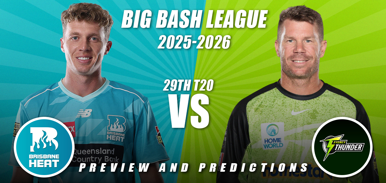 BBL 2025/26 | Match 29: Brisbane Heat vs Sydney Thunder | Preview and Predictions