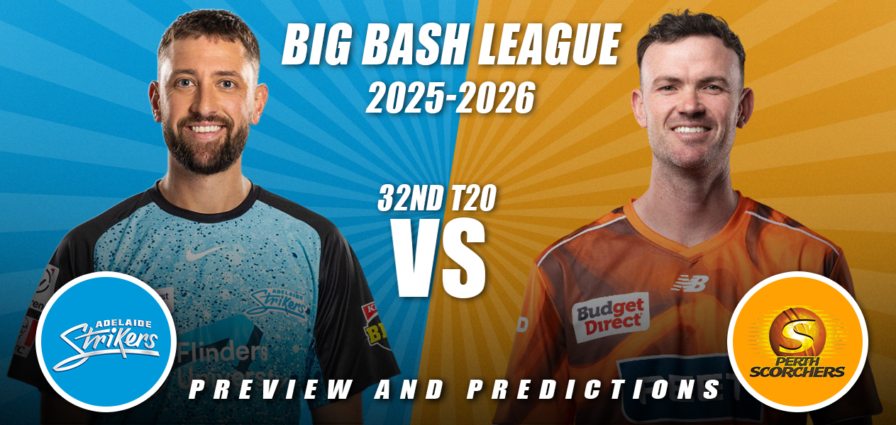 BBL 2025/26 | Match 32: Adelaide Strikers vs Perth Scorchers | Preview and Predictions