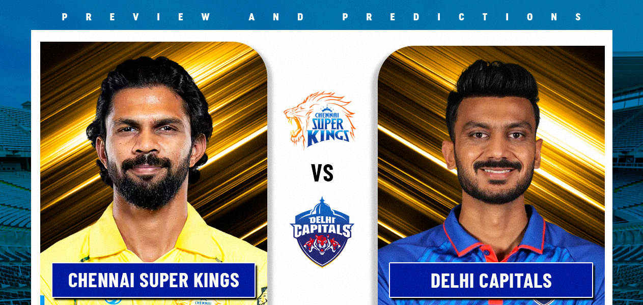 IPL 2026 | Match 18 : Chennai Super Kings vs Delhi Capitals | Preview and Predictions