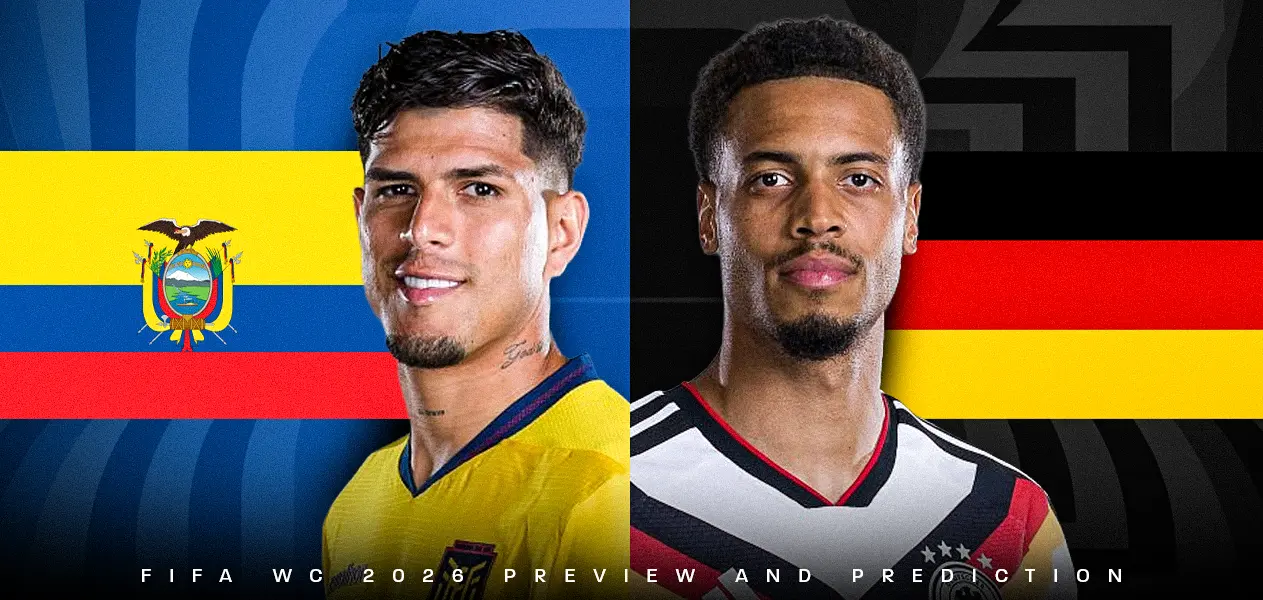 Ecuador vs Germany| FIFA World Cup 2026 — Group Stage | Preview and Predictions