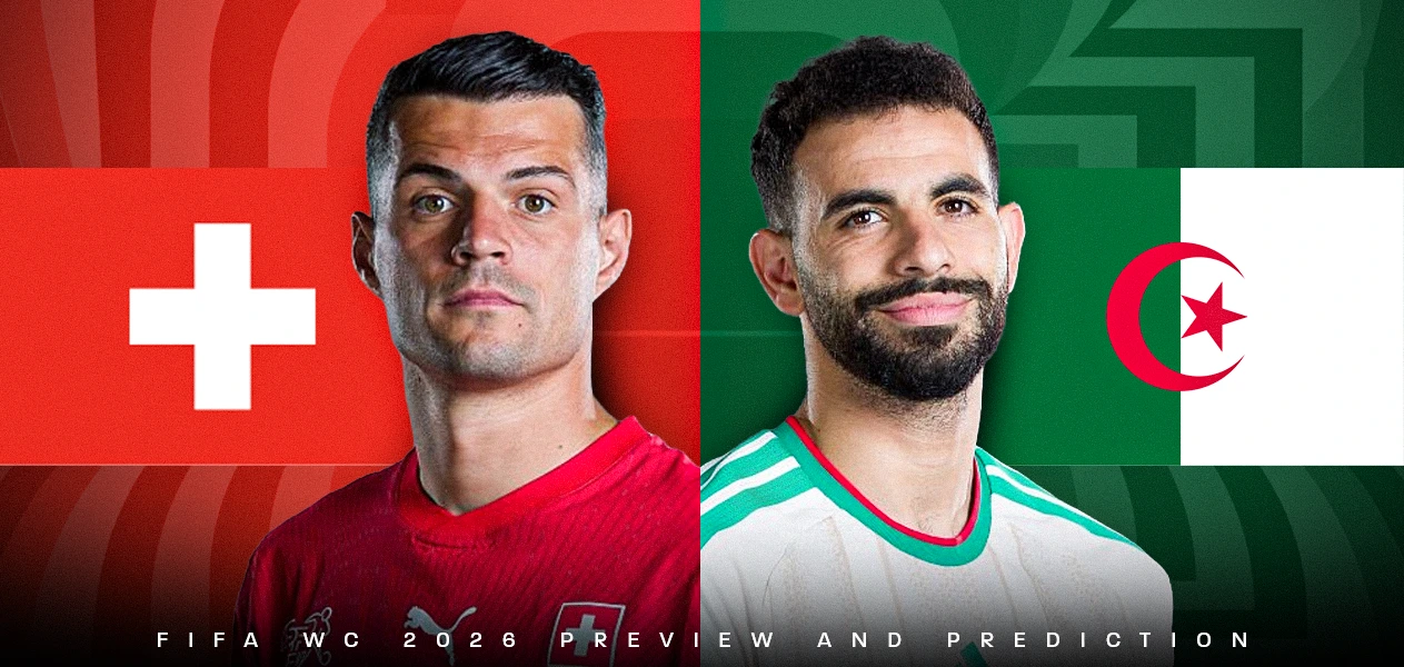 Switzerland vs Algeria | FIFA World Cup 2026- Round of 32 | Preview and Predictions